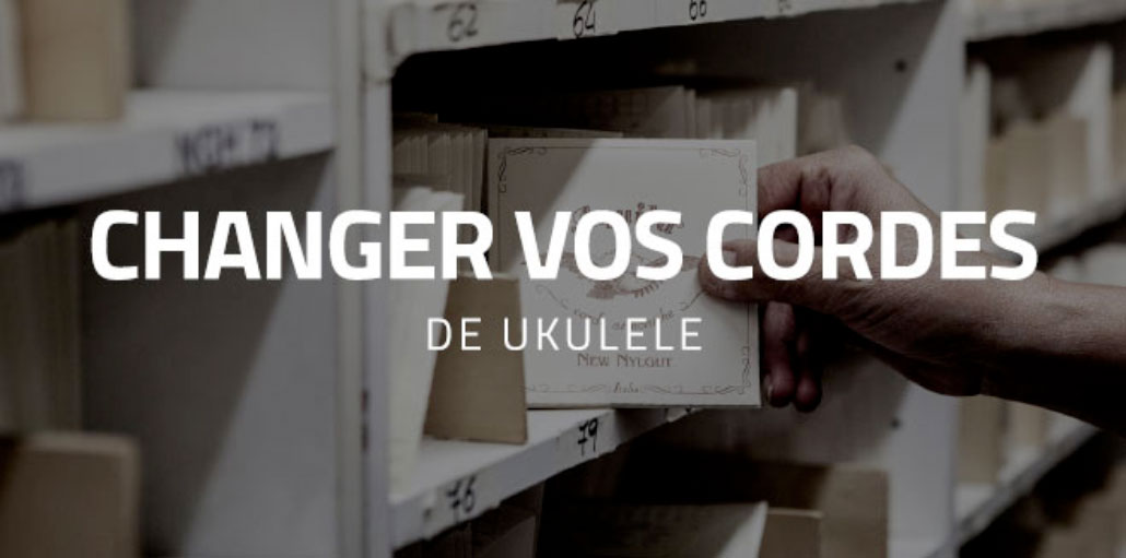 Comment changer les cordes d'un Ukuléle?